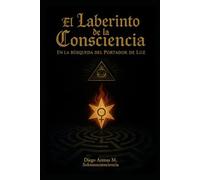 El Laberinto de la Conciencia: En la búsqueda del Portador de Luz