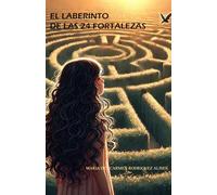 EL LABERINTO DE LAS 24 FORTALEZAS: Vence tus miedos y emociones