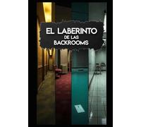 El laberinto de las Backrooms