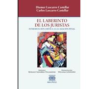 El laberinto de los juristas: Introducción crítica a la casación penal