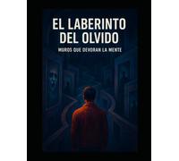 El Laberinto del Olvido: Muros que devoran la mente
