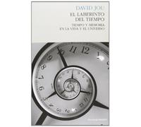 El laberinto del tiempo: Tiempo y memoria en la vida y el universo