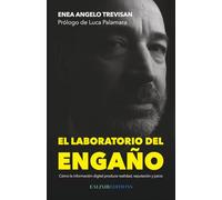 El laboratorio del engaño: Cómo la información digital produce realidad, reputación y juicio