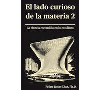 El lado curioso de la materia II: La ciencia escondida en lo cotidiano