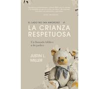 El lado no tan amoroso de la crianza respetuosa: Un llamado bíblico a los padres