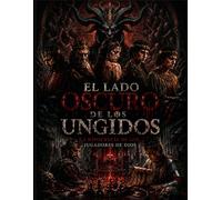 El lado oscuro de los ungidos: La hipocresía de los jugadores maquiavélicos de Dios: Biblia & Poder: Los jugadores maquiavélicos de Dios