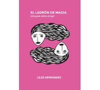 El ladrón de magia: Una guía sobre el ego