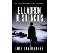 El ladrón de silencios (Inspectora Escudero. Novela policíaca negra de misterio y suspense.)