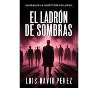 El ladrón de sombras: 6 (Inspectora Escudero. Novela policíaca negra de misterio y suspense.)