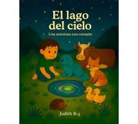 El lago del cielo: Una aventura con corazón