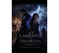 El lamento y la hechicera: Una epopeya de fantasía, amor y sacrificio