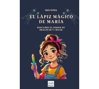 El Lápiz Mágico de María: Descubre el Poder de Imaginar y Crear