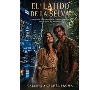 El latido de la selva: Un romance de supervivencia y redención en el Amazonas (Latidos en silencio)