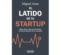 El latido de tu startup: Mitos, hitos y ritos que dan forma al sistema operativo de tu compañía (TÍTULOS ESPECIALES)
