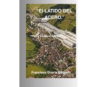 EL LATIDO DEL ACERO: VIDA Y TRABAJO EN LESACA