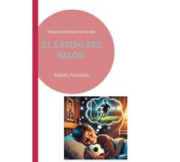 El latido del balón: Fútbol y Nutrición