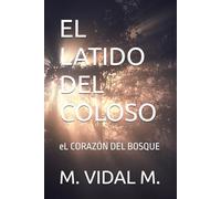 EL LATIDO DEL COLOSO: EL CORAZÓN DEL BOSQUE (LOS HEREDEROS DEL OLVIDO)