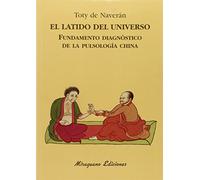El latido del Universo. Fundamento diagnóstico de la pulsología china (Medicinas Blandas)