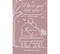 EL LAZO QUE NOS UNE: Historias que permanecen más allá de lo visible: 1 (Entre lazos y relatos)