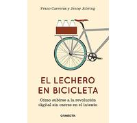 El Lechero en Bicicleta: Como Subirse a la Revolucion Digital Sin Caerse en el Intento (Conecta)