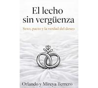 El Lecho sin vergüenza: Sexo, pacto y la verdad del deseo (El diseño de Dios)