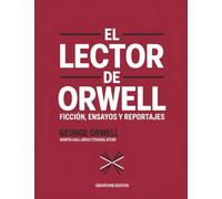 El lector de Orwell: Ficción, ensayos y reportajes (Grapevine edition)
