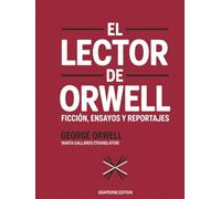 El lector de Orwell: Ficción, ensayos y reportajes (Grapevine edition)