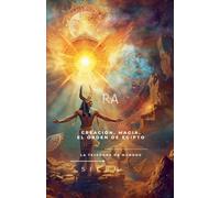 El Legado Cósmico de Ra: Creación, Magia y Orden de Egipto