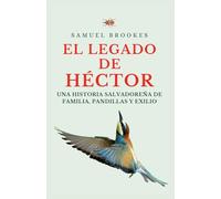 El Legado de Héctor: Una historia salvadoreña de familia, pandillas y exilio