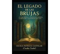 EL LEGADO DE LAS BRUJAS: El despertar de la magia interior y los secretos de la antigua sabiduria (LA PLUMA DE CASBEL)