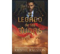 El legado de las dunas: Romance contemporáneo. Enemies-to-lovers. Realeza. Amor prohibido.