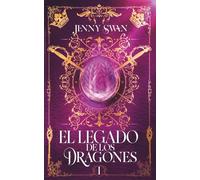 El Legado de los Dragones: Libro 1 (De Dragones, Amor y Destino)