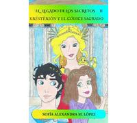 EL LEGADO DE LOS SECRETOS II: KRĒSTĒRIŌN Y EL CÓDICE SAGRADO