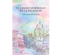 El lejano murmullo de la felicidad