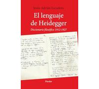 El lenguaje de Heidegger/ Heidegger's Language: Diccionario Filosofico 1912 - 1927/ Philosophical Dictionary 1912 - 1927
