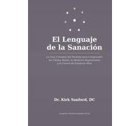 El Lenguaje de la Sanación: La Guía Completa del Paciente para Comprender las Células Madre, la Medicina Regenerativa y la Ciencia de Envejecer Bien