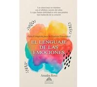 El Lenguaje de las Emociones: Guía Completa para la Gestión Emocional