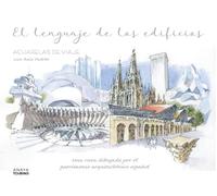 El lenguaje de los edificios.: Una ruta dibujada por el patrimonio arquitectónico español (Guías Singulares)