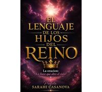 El Lenguaje de los hijos del Reino: La oracion: La llave que abre el cielo!