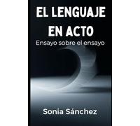El lenguaje en acto: Ensayo sobre el ensayo
