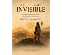 El Lenguaje Invisible: El escudo de la hipocresía en las decisiones humanas (Conexiones Invisibles)