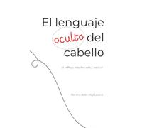 El lenguaje oculto del cabello: El reflejo más fiel de tu interior