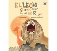 El león que no podía dejar de rugir: 0 (Cuentos para alargar la vida)