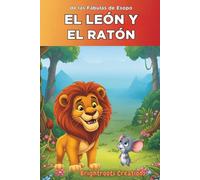 El león y el ratón: Todo acto de bondad es recompensado (Serie Pequeñas Fábulas)