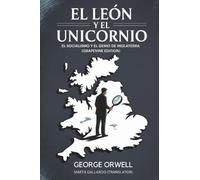 El León Y El Unicornio: El Socialismo Y El Genio De Inglaterra