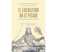 El Liberalismo No Es Pecado: La Economaia En Cinco Lecciones