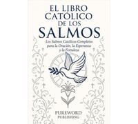 EL LIBRO CATÓLICO DE LOS SALMOS: Los Salmos Católicos Completos para la Oración, la Esperanza y la Fortaleza