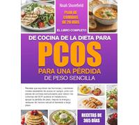 EL LIBRO COMPLETO DE COCINA DE LA DIETA PARA PCOS PARA UNA PÉRDIDA DE PESO SENCILLA: Recetas que equilibran las hormonas y mantienen niveles ... para reducir los síntomas del SOP, a...
