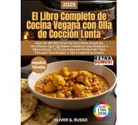 El Libro Completo de Cocina Vegana con Olla de Cocción Lenta: Más de 150 Recetas Fáciles para Familias Ocupadas que Quieren Comidas Saludables y ... de Vida Vegano Saludable y sin Complicaciones