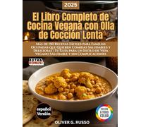 El Libro Completo de Cocina Vegana con Olla de Cocción Lenta: Más de 150 Recetas Fáciles para Familias Ocupadas que Quieren Comidas Saludables y ... de Vida Vegano Saludable y sin Complicaciones